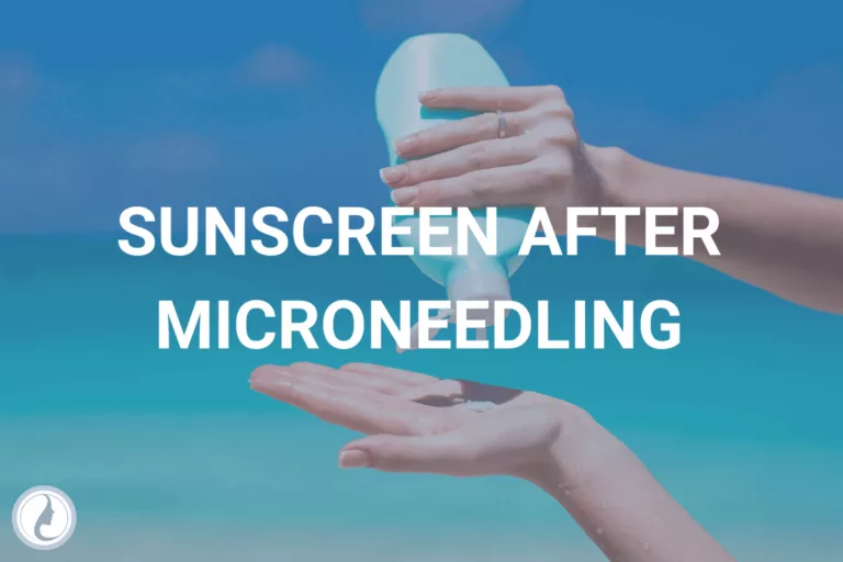 Sunscreen After Microneedling: When, Type, and How Long (2026)